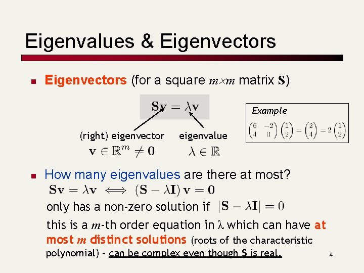 Eigenvalues & Eigenvectors n Eigenvectors (for a square m m matrix S) Example (right)