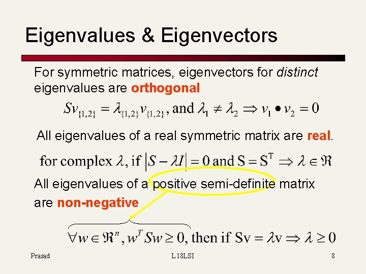 Eigenvalues & Eigenvectors For symmetric matrices, eigenvectors for distinct eigenvalues are orthogonal All eigenvalues