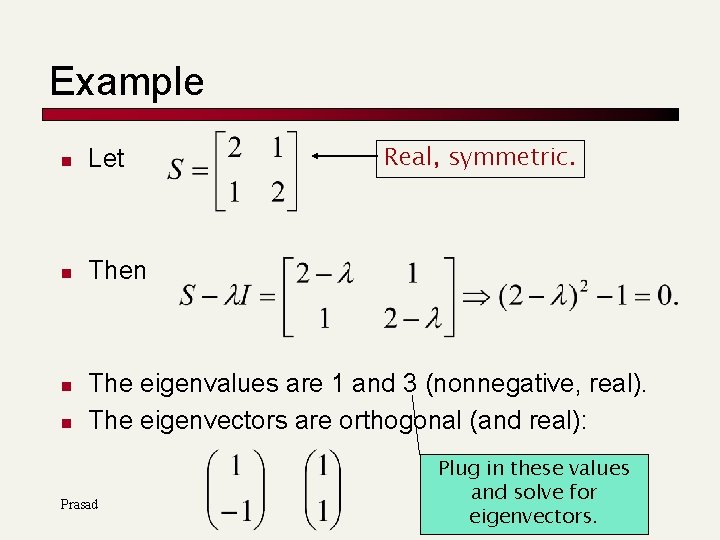 Example n Let n Then n n Real, symmetric. The eigenvalues are 1 and