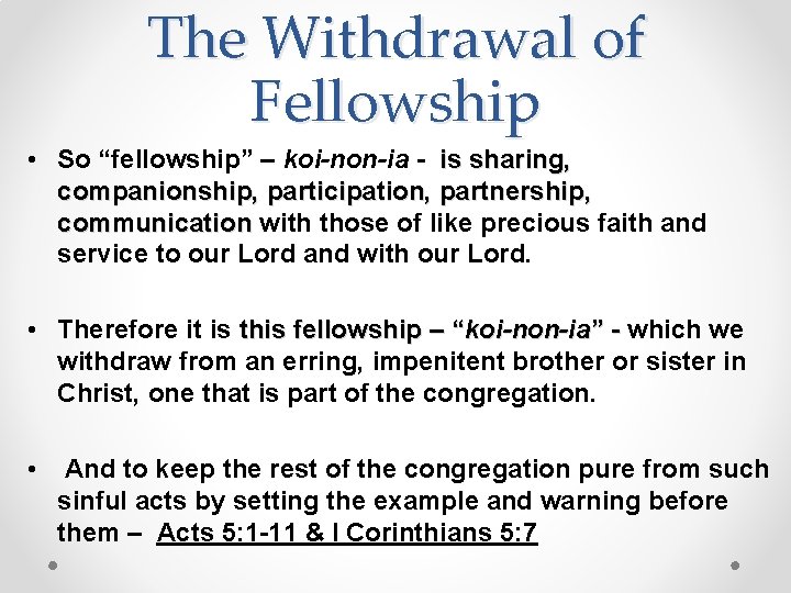 The Withdrawal of Fellowship • So “fellowship” – koi-non-ia - is sharing, companionship, participation,