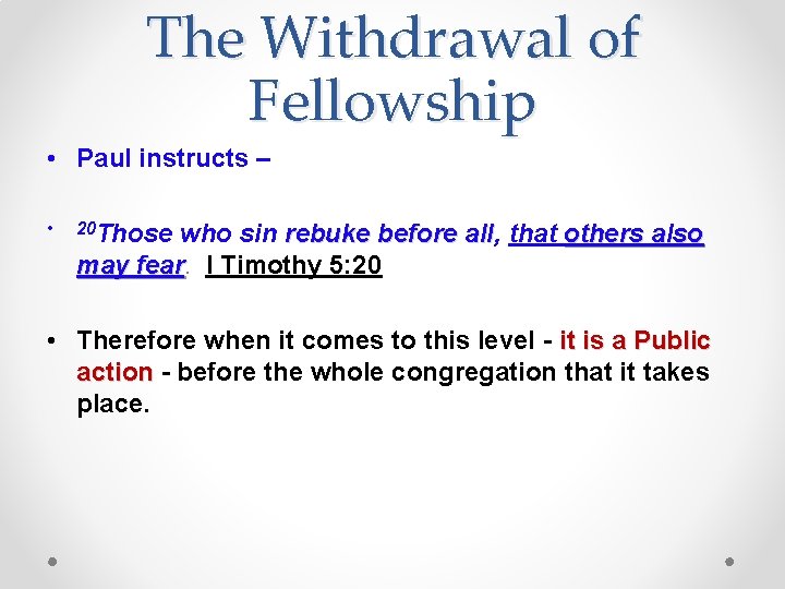 The Withdrawal of Fellowship • Paul instructs – • 20 Those who sin rebuke