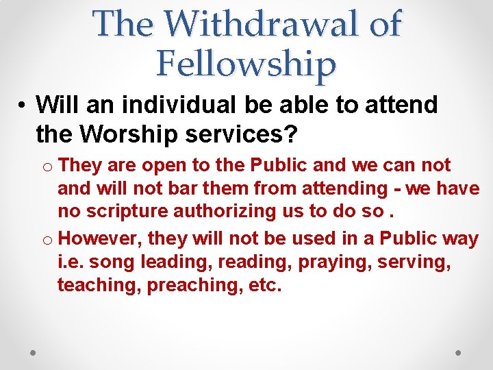 The Withdrawal of Fellowship • Will an individual be able to attend the Worship