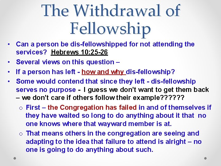 The Withdrawal of Fellowship • Can a person be dis-fellowshipped for not attending the