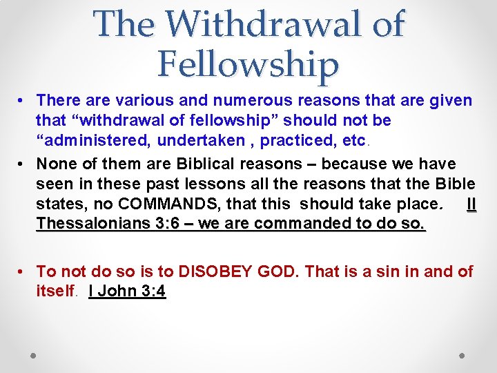 The Withdrawal of Fellowship • There are various and numerous reasons that are given