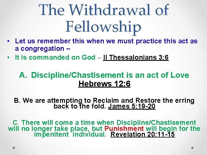 The Withdrawal of Fellowship • Let us remember this when we must practice this