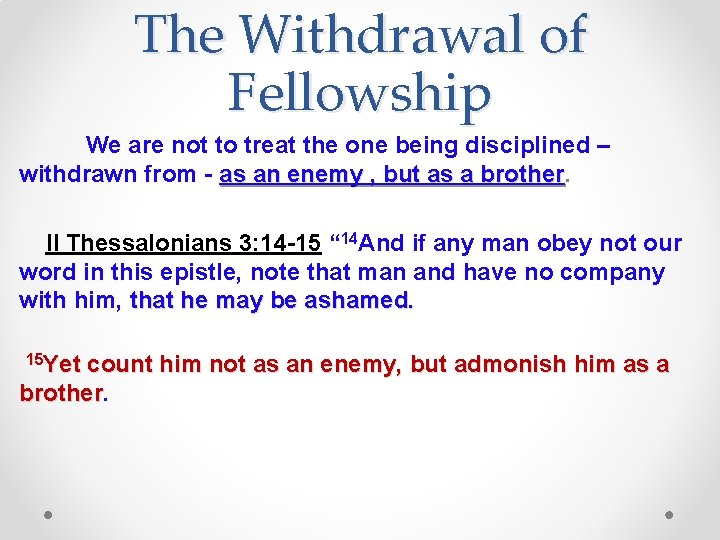 The Withdrawal of Fellowship We are not to treat the one being disciplined –