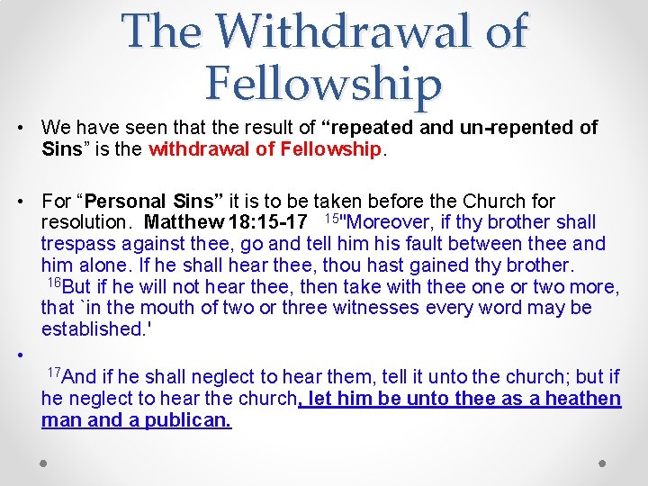 The Withdrawal of Fellowship • We have seen that the result of “repeated and