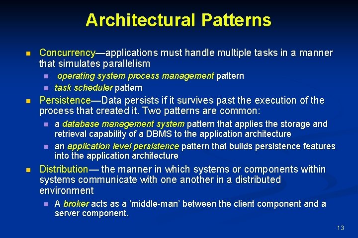 Architectural Patterns n Concurrency—applications must handle multiple tasks in a manner that simulates parallelism