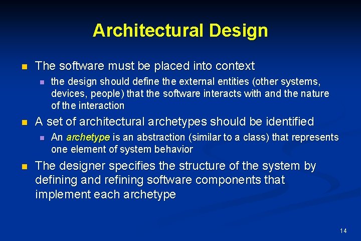 Architectural Design n The software must be placed into context n n A set