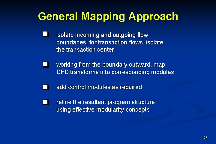 General Mapping Approach isolate incoming and outgoing flow boundaries; for transaction flows, isolate the