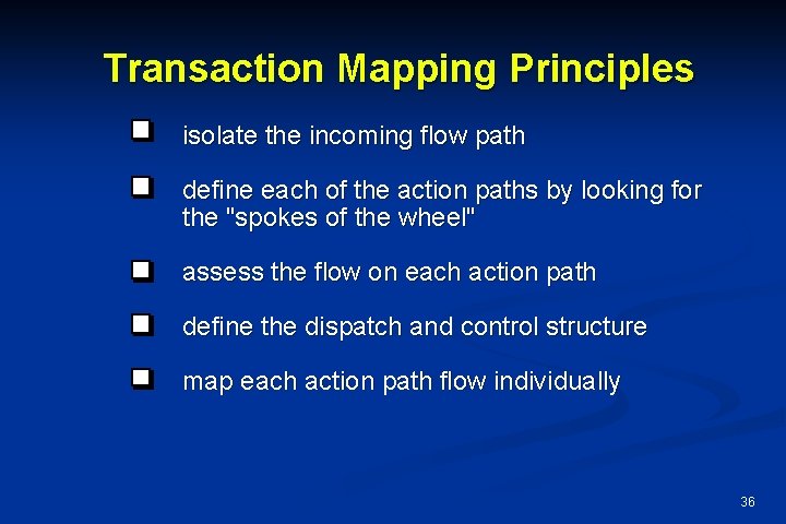 Transaction Mapping Principles isolate the incoming flow path define each of the action paths