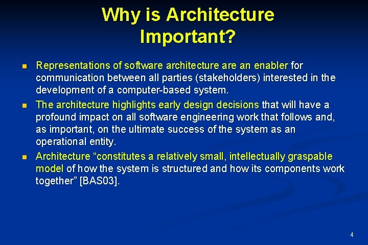 Why is Architecture Important? n n n Representations of software architecture an enabler for