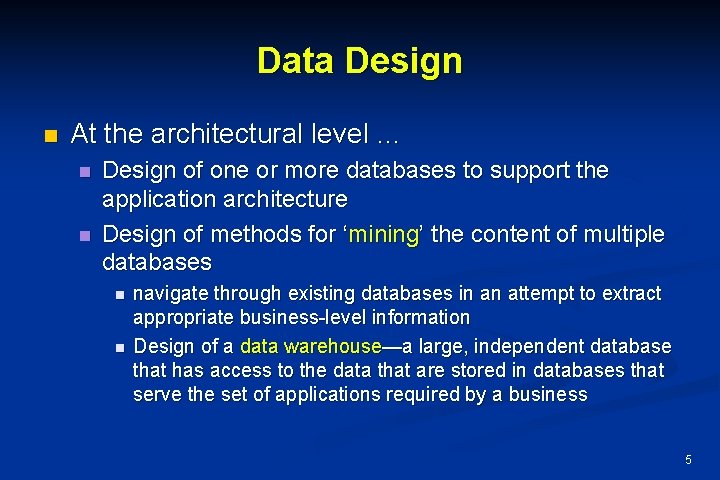 Data Design n At the architectural level … n n Design of one or