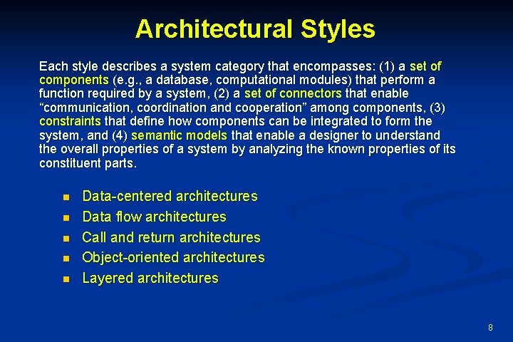 Architectural Styles Each style describes a system category that encompasses: (1) a set of