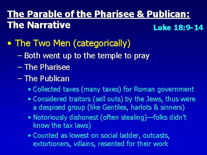 The Parable of the Pharisee & Publican: The Narrative Luke 18: 9 -14 •