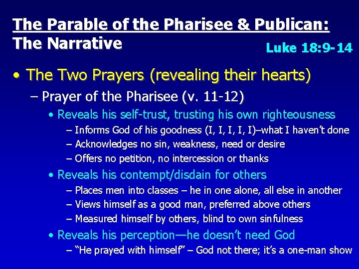 The Parable of the Pharisee & Publican: The Narrative Luke 18: 9 -14 •
