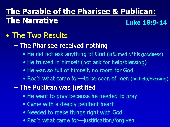 The Parable of the Pharisee & Publican: The Narrative Luke 18: 9 -14 •