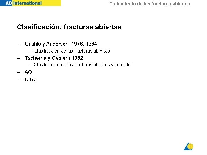 Tratamiento de las fracturas abiertas Clasificación: fracturas abiertas – Gustilo y Anderson 1976, 1984