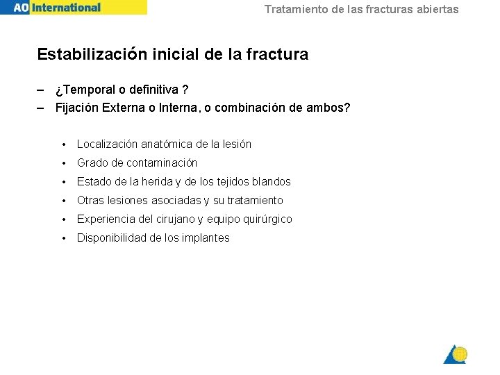 Tratamiento de las fracturas abiertas Estabilización inicial de la fractura – ¿Temporal o definitiva