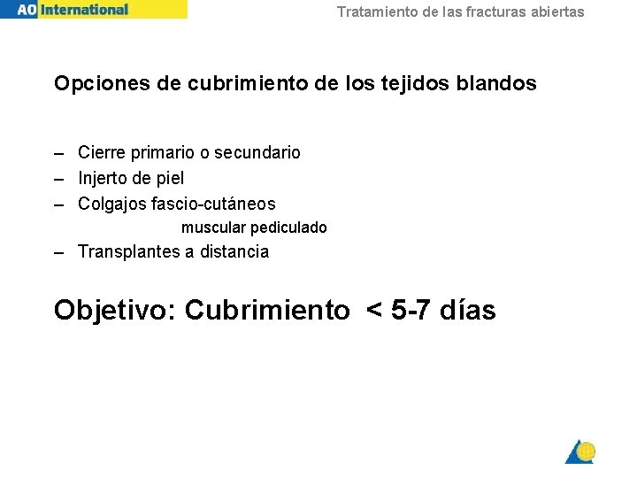 Tratamiento de las fracturas abiertas Opciones de cubrimiento de los tejidos blandos – Cierre