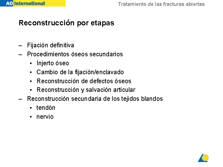 Tratamiento de las fracturas abiertas Reconstrucción por etapas – Fijación definitiva – Procedimientos óseos