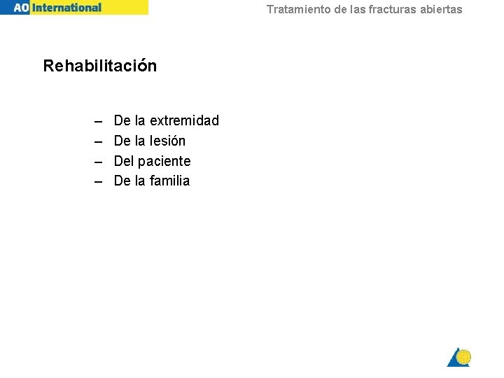 Tratamiento de las fracturas abiertas Rehabilitación – – De la extremidad De la lesión