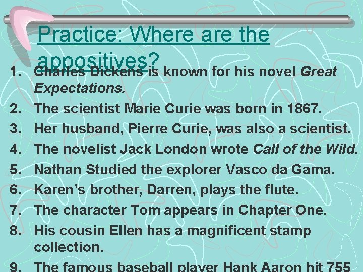 1. 2. 3. 4. 5. 6. 7. 8. Practice: Where are the appositives? Charles 1. 2. 3. 4. 5. 6. 7. 8. Practice: Where are the appositives? Charles