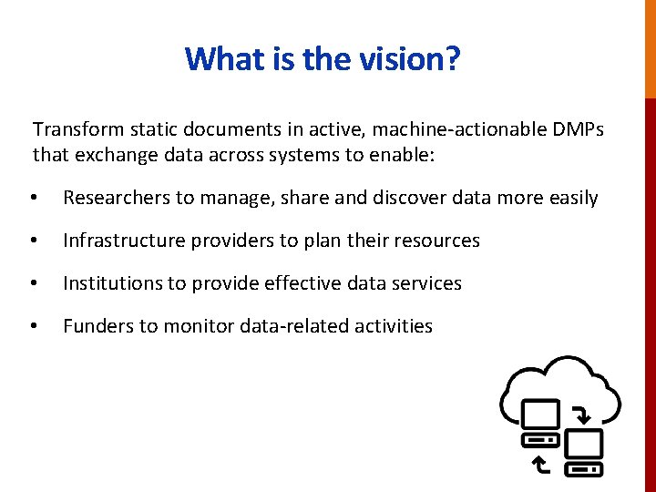 What is the vision? Transform static documents in active, machine-actionable DMPs that exchange data