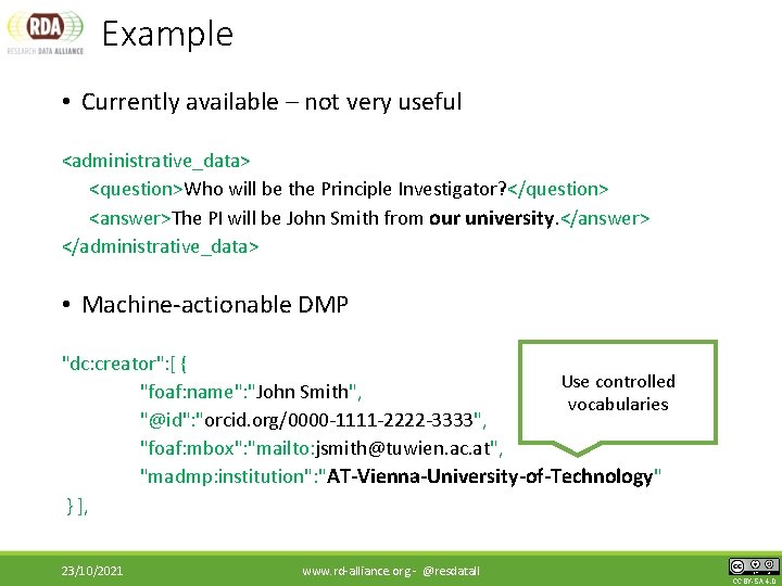 Example • Currently available – not very useful <administrative_data> <question>Who will be the Principle
