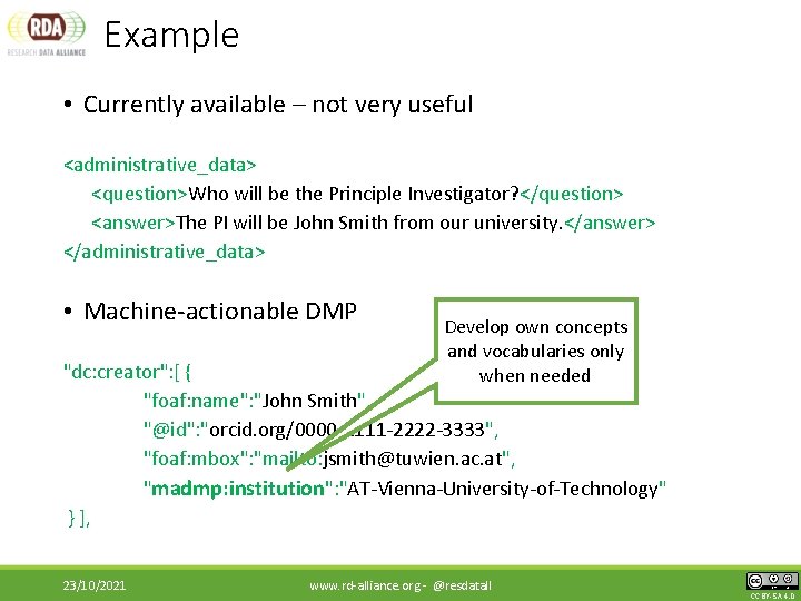 Example • Currently available – not very useful <administrative_data> <question>Who will be the Principle