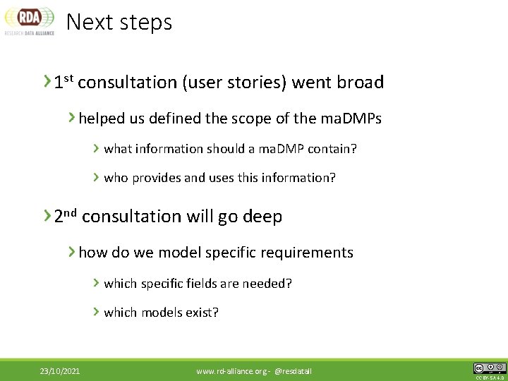 Next steps 1 st consultation (user stories) went broad helped us defined the scope