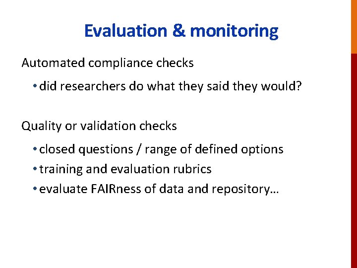 Evaluation & monitoring Automated compliance checks • did researchers do what they said they