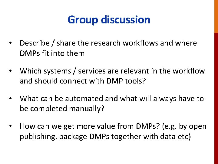Group discussion • Describe / share the research workflows and where DMPs fit into