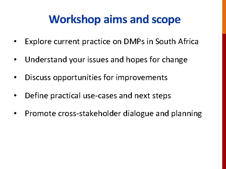 Workshop aims and scope • Explore current practice on DMPs in South Africa •