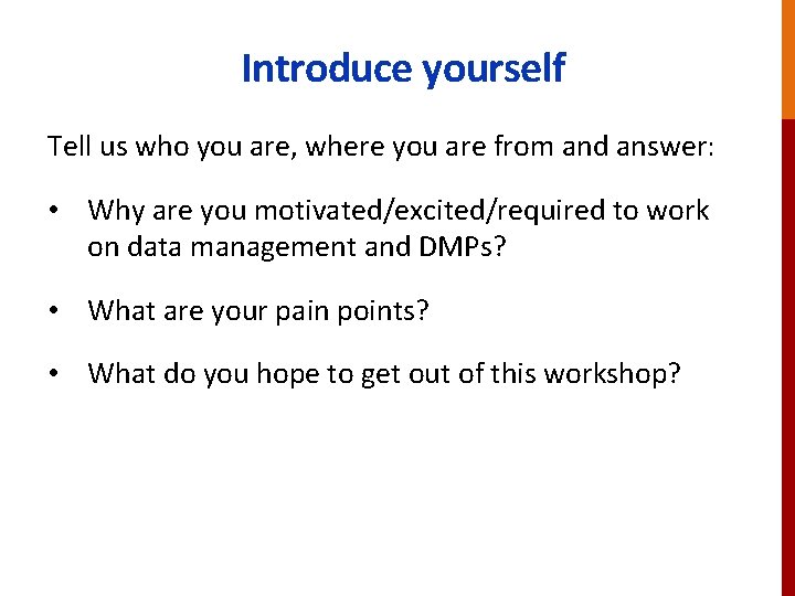 Introduce yourself Tell us who you are, where you are from and answer: •