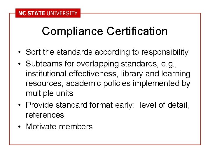 Compliance Certification • Sort the standards according to responsibility • Subteams for overlapping standards,