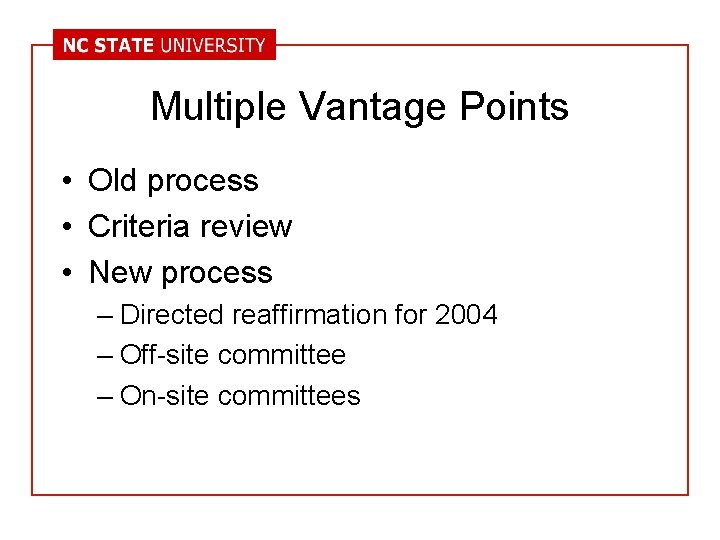 Multiple Vantage Points • Old process • Criteria review • New process – Directed