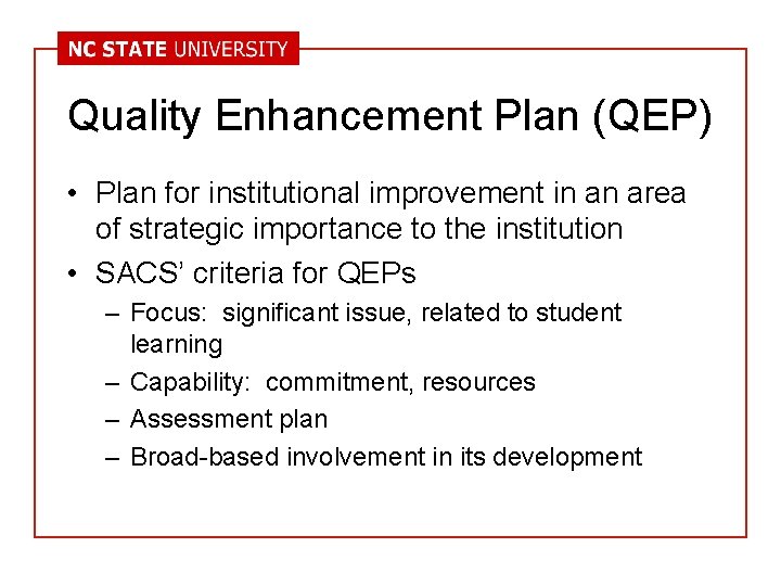 Quality Enhancement Plan (QEP) • Plan for institutional improvement in an area of strategic