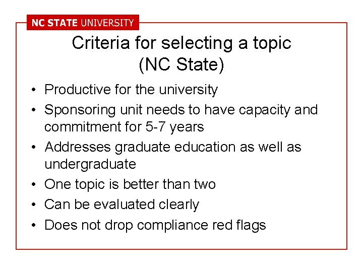 Criteria for selecting a topic (NC State) • Productive for the university • Sponsoring