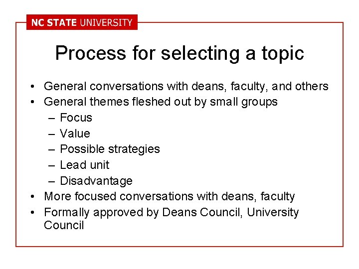 Process for selecting a topic • General conversations with deans, faculty, and others •