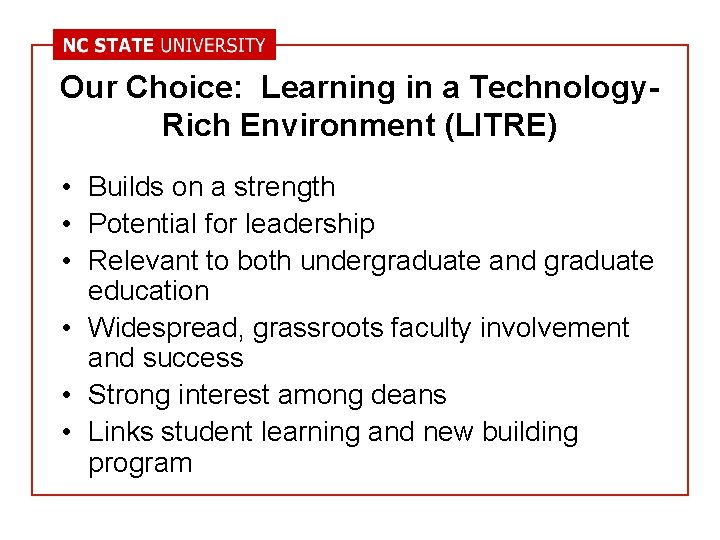 Our Choice: Learning in a Technology. Rich Environment (LITRE) • Builds on a strength