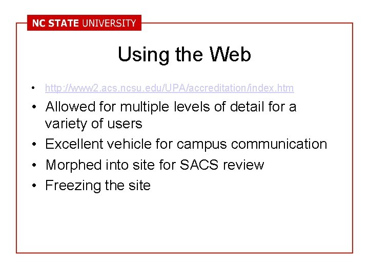 Using the Web • http: //www 2. acs. ncsu. edu/UPA/accreditation/index. htm • Allowed for