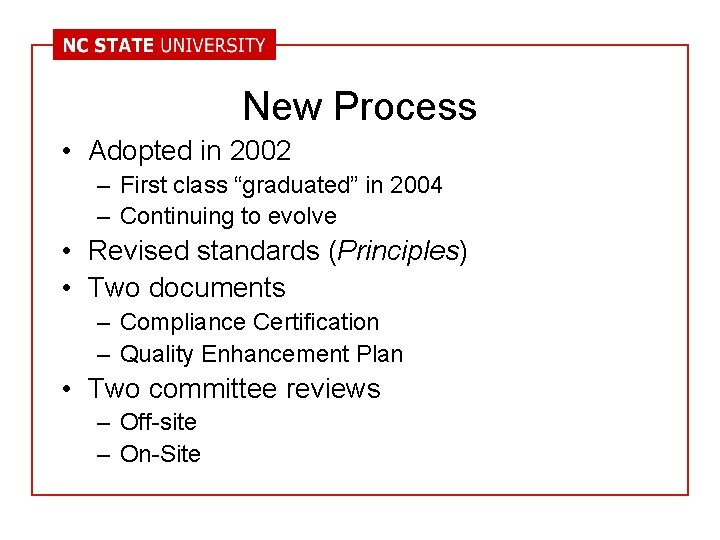 New Process • Adopted in 2002 – First class “graduated” in 2004 – Continuing