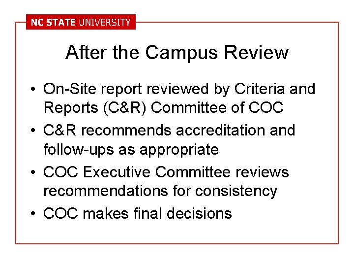 After the Campus Review • On-Site report reviewed by Criteria and Reports (C&R) Committee