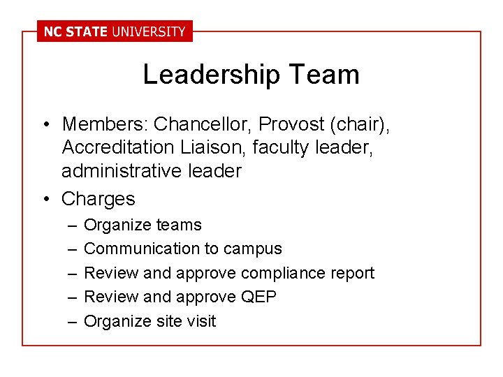 Leadership Team • Members: Chancellor, Provost (chair), Accreditation Liaison, faculty leader, administrative leader •