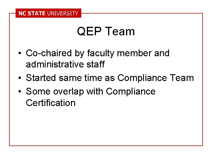 QEP Team • Co-chaired by faculty member and administrative staff • Started same time