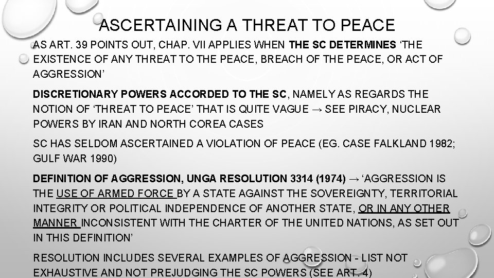 ASCERTAINING A THREAT TO PEACE AS ART. 39 POINTS OUT, CHAP. VII APPLIES WHEN