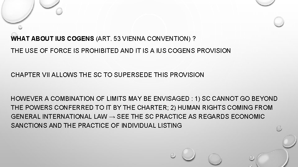 WHAT ABOUT IUS COGENS (ART. 53 VIENNA CONVENTION) ? THE USE OF FORCE IS