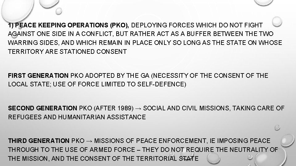 1) PEACE KEEPING OPERATIONS (PKO), DEPLOYING FORCES WHICH DO NOT FIGHT AGAINST ONE SIDE