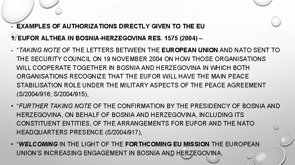 - EXAMPLES OF AUTHORIZATIONS DIRECTLY GIVEN TO THE EU 1. EUFOR ALTHEA IN BOSNIA-HERZEGOVINA